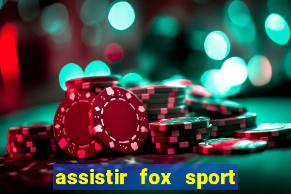 assistir fox sport futebol tv